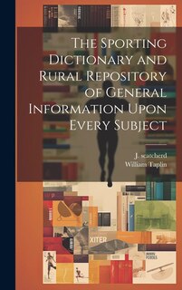 Front cover_The Sporting Dictionary and Rural Repository of General Information Upon Every Subject