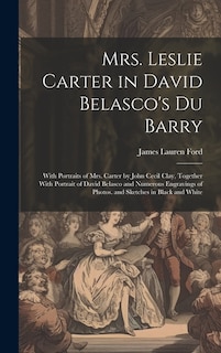 Front cover_Mrs. Leslie Carter in David Belasco's Du Barry