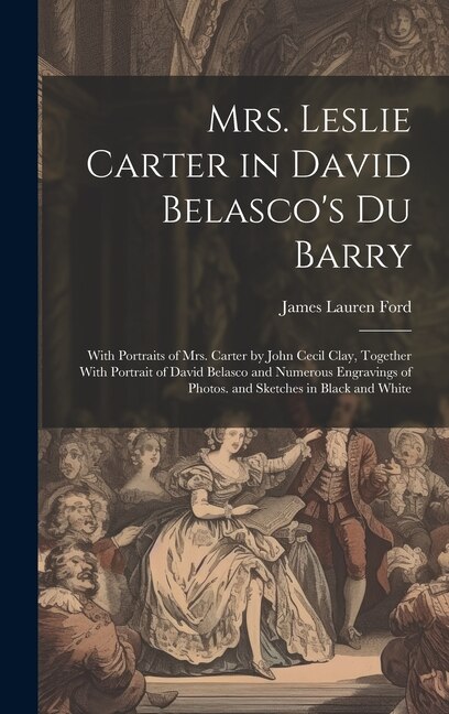 Front cover_Mrs. Leslie Carter in David Belasco's Du Barry