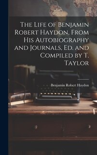 Front cover_The Life of Benjamin Robert Haydon, From His Autobiography and Journals, Ed. and Compiled by T. Taylor