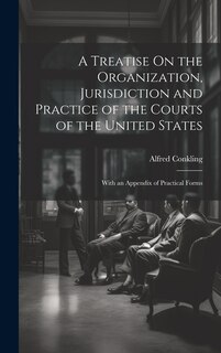 Front cover_A Treatise On the Organization, Jurisdiction and Practice of the Courts of the United States