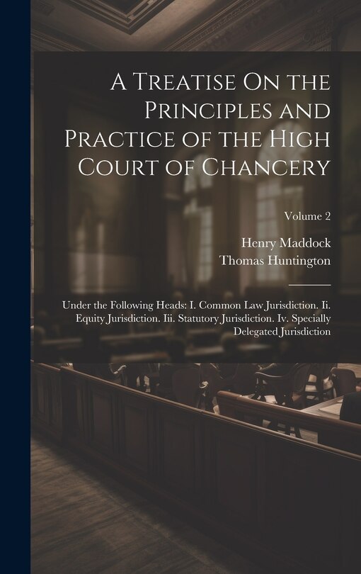 Couverture_A Treatise On the Principles and Practice of the High Court of Chancery