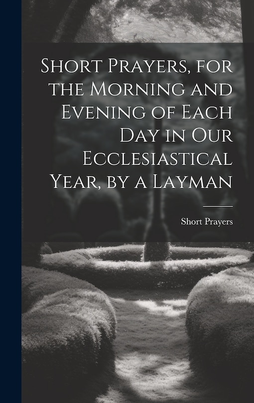 Couverture_Short Prayers, for the Morning and Evening of Each Day in Our Ecclesiastical Year, by a Layman