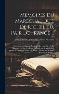 Couverture_Mémoires Du Maréchal Duc De Richelieu, Pair De France ...