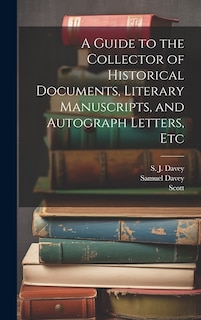 Front cover_A Guide to the Collector of Historical Documents, Literary Manuscripts, and Autograph Letters, Etc