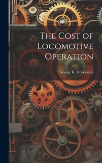 Front cover_The Cost of Locomotive Operation
