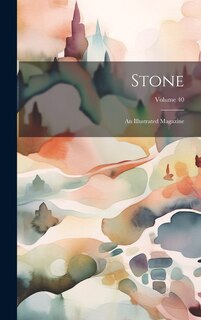 Front cover_Stone; an Illustrated Magazine; Volume 40