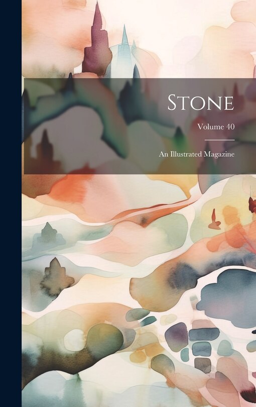 Front cover_Stone; an Illustrated Magazine; Volume 40