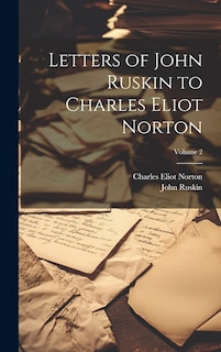 Couverture_Letters of John Ruskin to Charles Eliot Norton; Volume 2