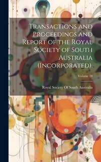 Front cover_Transactions and Proceedings and Report of the Royal Society of South Australia (Incorporated).; Volume 28