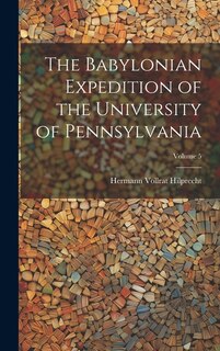 The Babylonian Expedition of the University of Pennsylvania; Volume 5