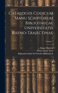Front cover_Catalogus Codicum Manu Scriptorum Bibliothecae Universitatis Rheno-Trajectinae; Volume 1
