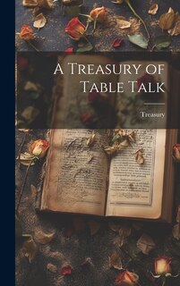 Front cover_A Treasury of Table Talk
