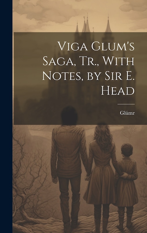 Front cover_Viga Glum's Saga, Tr., With Notes, by Sir E. Head
