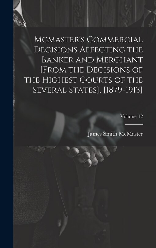 Couverture_Mcmaster's Commercial Decisions Affecting the Banker and Merchant [From the Decisions of the Highest Courts of the Several States], [1879-1913]; Volume 12
