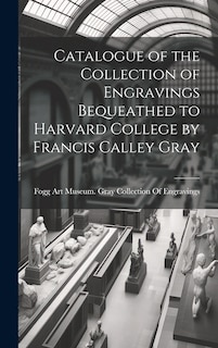 Front cover_Catalogue of the Collection of Engravings Bequeathed to Harvard College by Francis Calley Gray