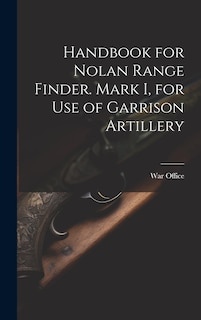 Couverture_Handbook for Nolan Range Finder. Mark I, for Use of Garrison Artillery