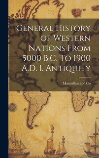 Couverture_General History of Western Nations From 5000 B.C. To 1900 A.D. I. Antiquity