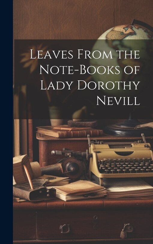 Front cover_Leaves From the Note-Books of Lady Dorothy Nevill
