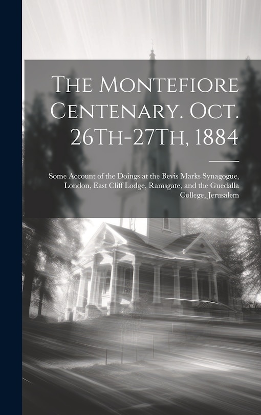 Front cover_The Montefiore Centenary. Oct. 26Th-27Th, 1884