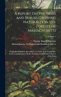 Front cover_A Report On the Trees and Shrubs Growing Naturally in the Forests of Massachusetts