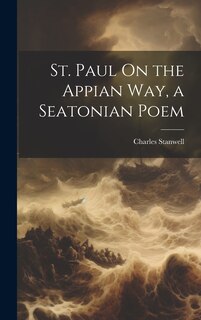 Front cover_St. Paul On the Appian Way, a Seatonian Poem