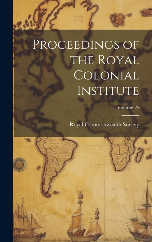 Front cover_Proceedings of the Royal Colonial Institute; Volume 25