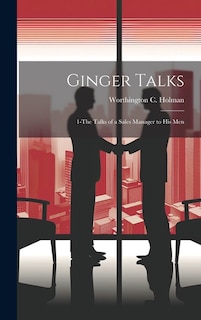 Ginger Talks: 1-The Talks of a Sales Manager to His Men