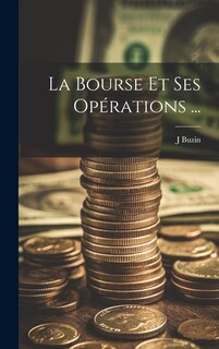 Front cover_La Bourse Et Ses Opérations ...