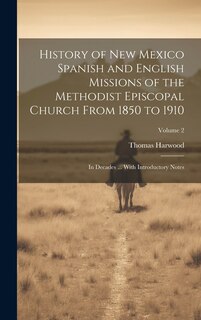 Front cover_History of New Mexico Spanish and English Missions of the Methodist Episcopal Church From 1850 to 1910