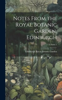 Couverture_Notes From the Royal Botanic Garden, Edinburgh; Volume 1