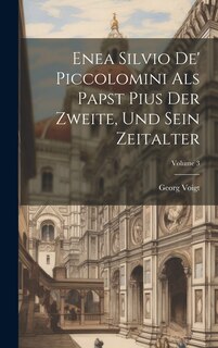 Couverture_Enea Silvio De' Piccolomini Als Papst Pius Der Zweite, Und Sein Zeitalter; Volume 3