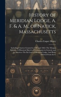 Front cover_History of Meridian Lodge, A. F. & A. M., of Natick, Massachusetts