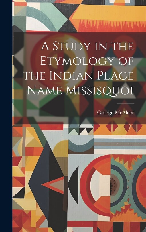 Front cover_A Study in the Etymology of the Indian Place Name Missisquoi