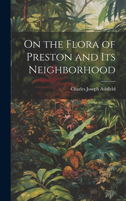Front cover_On the Flora of Preston and Its Neighborhood