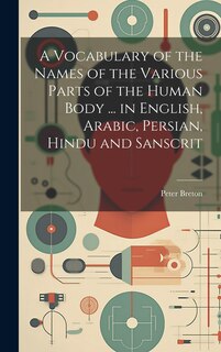 Couverture_A Vocabulary of the Names of the Various Parts of the Human Body ... in English, Arabic, Persian, Hindu and Sanscrit