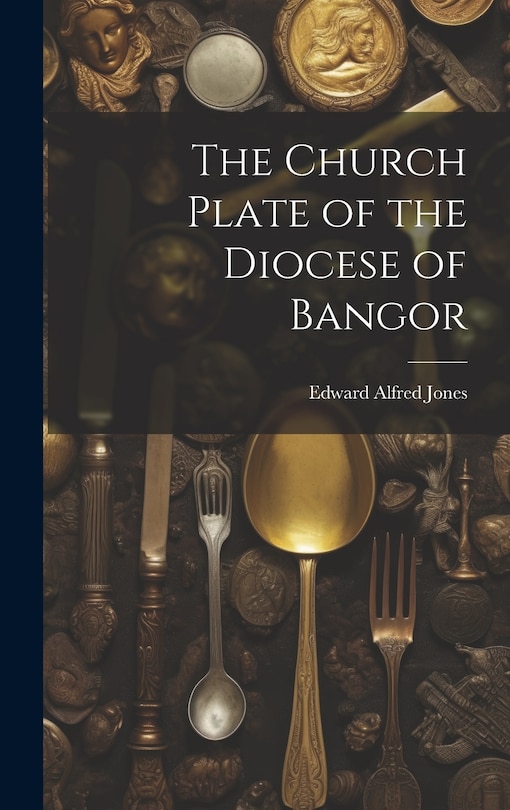 Front cover_The Church Plate of the Diocese of Bangor
