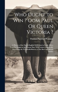 Front cover_Who Ought to Win ? Oom Paul Or Queen Victoria ?
