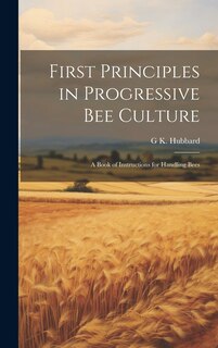 Front cover_First Principles in Progressive Bee Culture