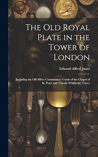 Couverture_The Old Royal Plate in the Tower of London