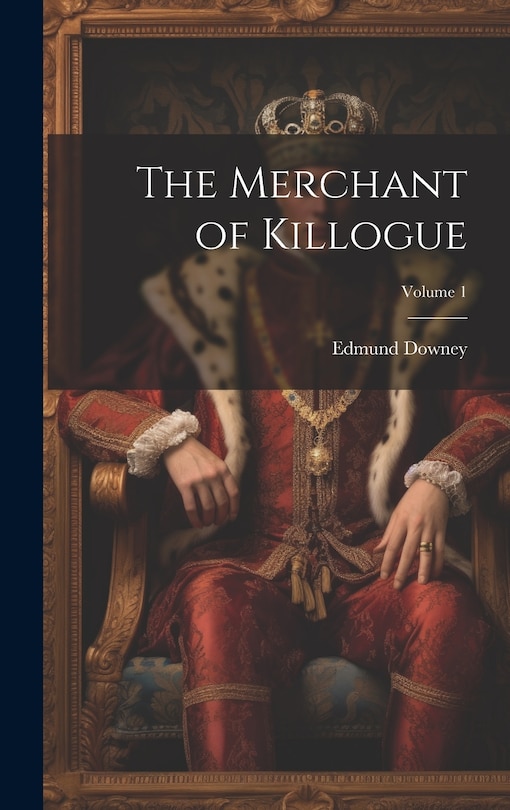 Front cover_The Merchant of Killogue; Volume 1