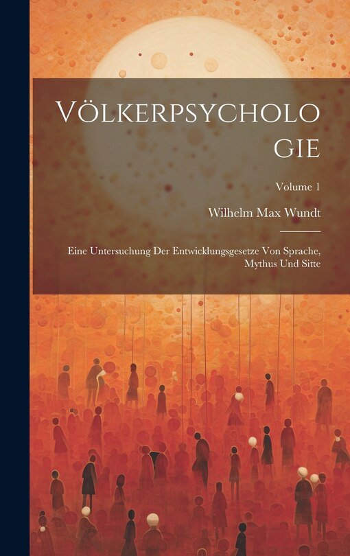 Couverture_Völkerpsychologie; Eine Untersuchung Der Entwicklungsgesetze Von Sprache, Mythus Und Sitte; Volume 1