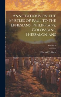 Front cover_Annotations on the Epistles of Paul to the Ephesians, Philippians, Colossians, Thessalonians; Volume 9