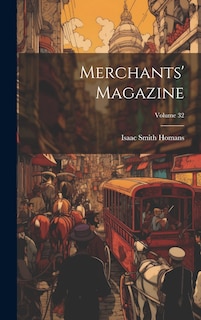 Couverture_Merchants' Magazine; Volume 32