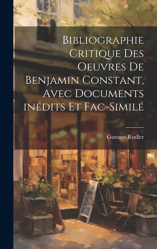Front cover_Bibliographie critique des oeuvres de Benjamin Constant, avec documents inédits et fac-similé
