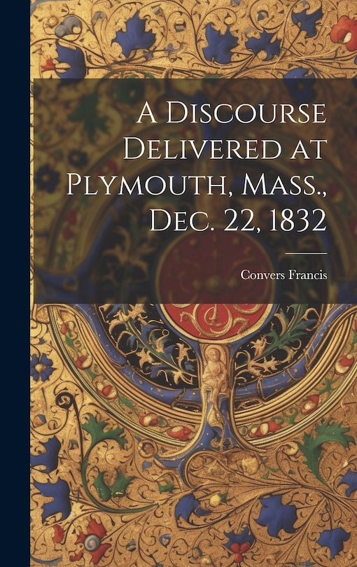 Front cover_A Discourse Delivered at Plymouth, Mass., Dec. 22, 1832