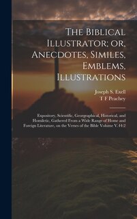 Front cover_The Biblical Illustrator; or, Anecdotes, Similes, Emblems, Illustrations