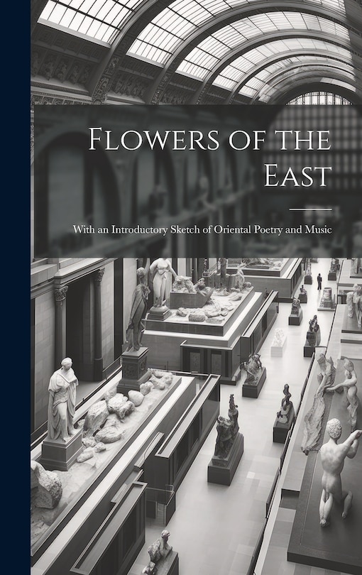 Couverture_Flowers of the East; With an Introductory Sketch of Oriental Poetry and Music