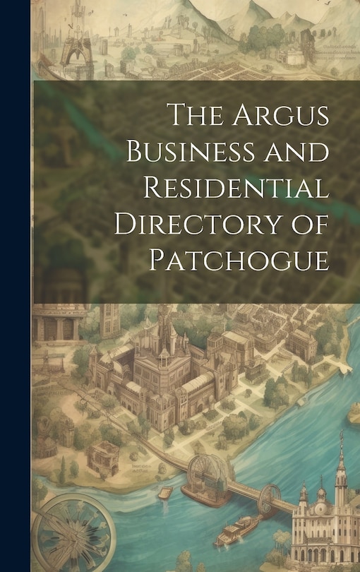 Front cover_The Argus Business and Residential Directory of Patchogue