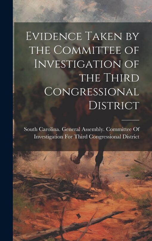 Front cover_Evidence Taken by the Committee of Investigation of the Third Congressional District